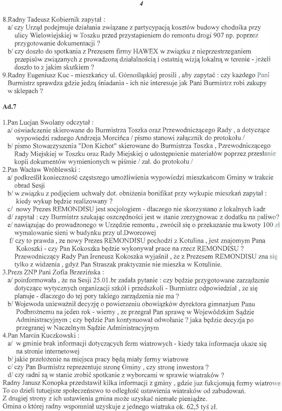 bl czy doszlo do spotkania z Prezesem finny HAWEX w zwiqzku z nieprzestrzeganiem przepis6w zwiqzanych z prowadzon~ dzialalnosciq i ostatni q w i zj ~ J o kajn~ w terenie - jezeli doszlo to z jakim