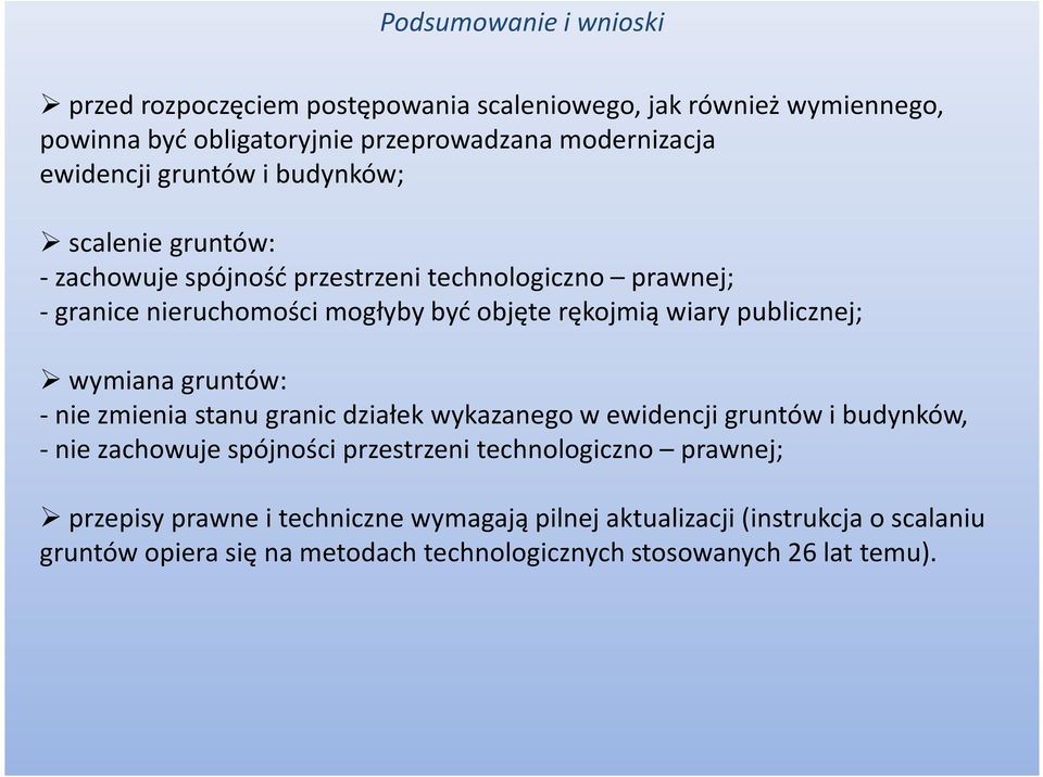 publicznej; wymiana gruntów: -nie zmienia stanu granic działek wykazanego w ewidencji gruntów i budynków, - nie zachowuje spójności przestrzeni technologiczno