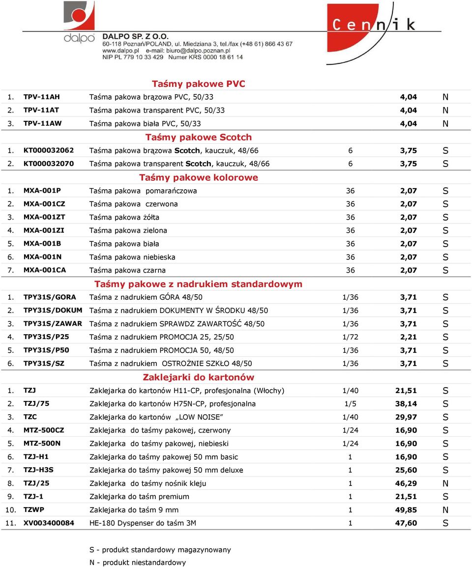 MXA-001P Taśma pakowa pomarańczowa 36 2,07 S 2. MXA-001CZ Taśma pakowa czerwona 36 2,07 S 3. MXA-001ZT Taśma pakowa żółta 36 2,07 S 4. MXA-001ZI Taśma pakowa zielona 36 2,07 S 5.