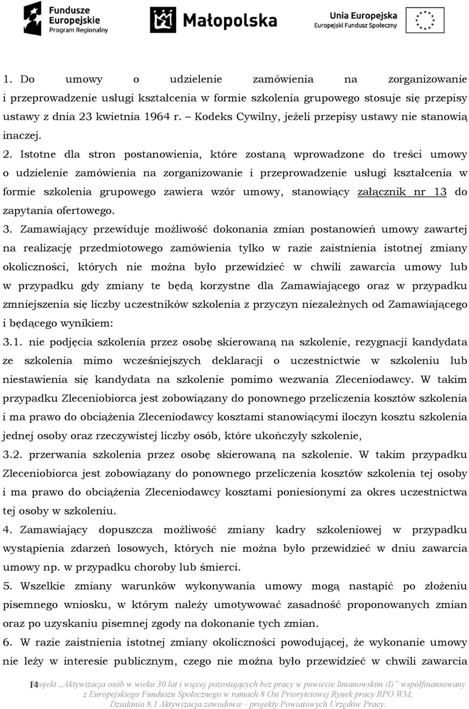 Istotne dla stron postanowienia, które zostaną wprowadzone do treści umowy o udzielenie zamówienia na zorganizowanie i przeprowadzenie usługi kształcenia w formie szkolenia grupowego zawiera wzór