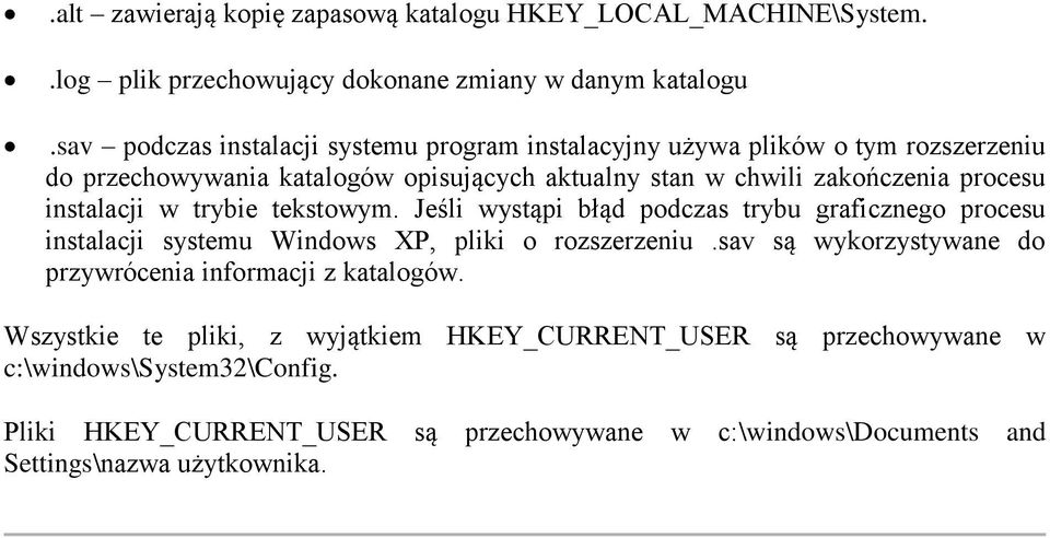 instalacji w trybie tekstowym. Jeśli wystąpi błąd podczas trybu graficznego procesu instalacji systemu Windows XP, pliki o rozszerzeniu.