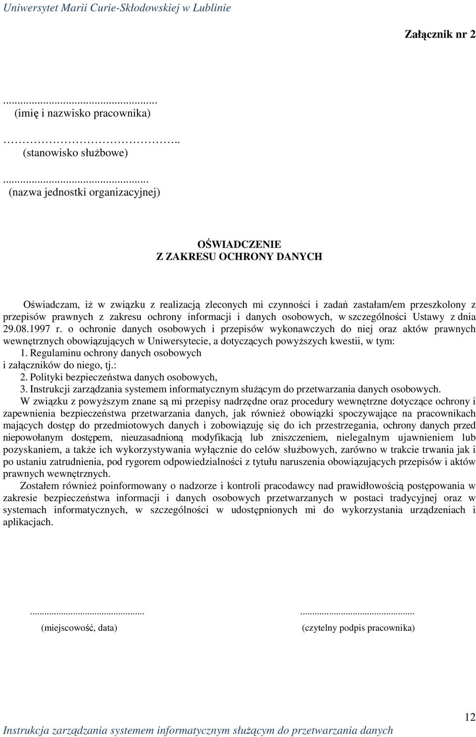 ochrony informacji i danych osobowych, w szczególności Ustawy z dnia 29.08.1997 r.