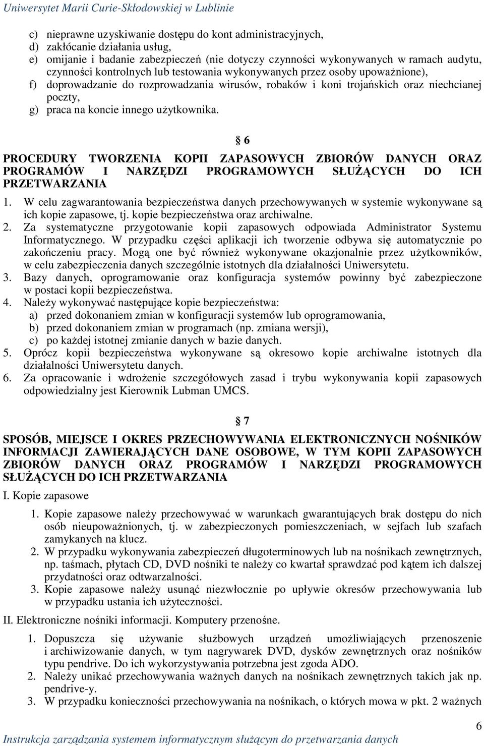 6 PROCEDURY TWORZENIA KOPII ZAPASOWYCH ZBIORÓW DANYCH ORAZ PROGRAMÓW I NARZĘDZI PROGRAMOWYCH SŁUśĄCYCH DO ICH PRZETWARZANIA 1.