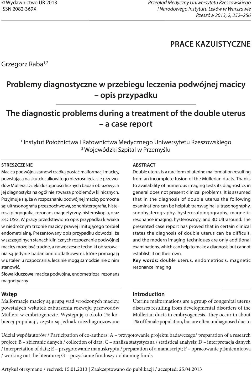 Raba 1,2 Problemy diagnostyczne w przebiegu leczenia podwójnej macicy opis przypadku The diagnostic problems during a treatment of the double uterus a case report 1 Instytut Położnictwa i Ratownictwa
