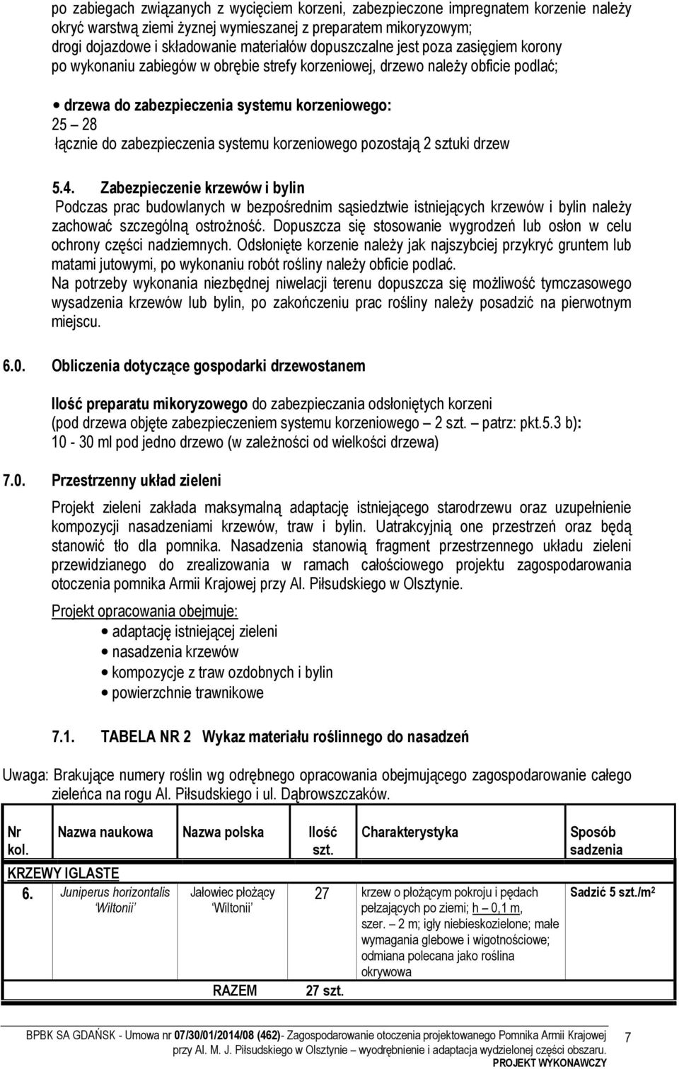 zabezpieczenia systemu korzeniowego pozostają 2 sztuki drzew 5.4.