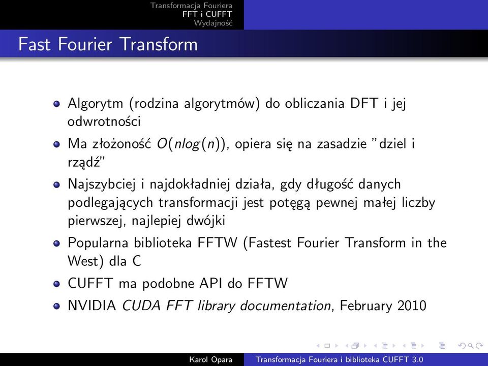 podlegających transformacji jest potęgą pewnej małej liczby pierwszej, najlepiej dwójki Popularna biblioteka