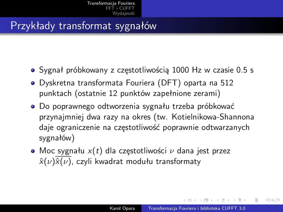 poprawnego odtworzenia sygnału trzeba próbkować przynajmniej dwa razy na okres (tw.