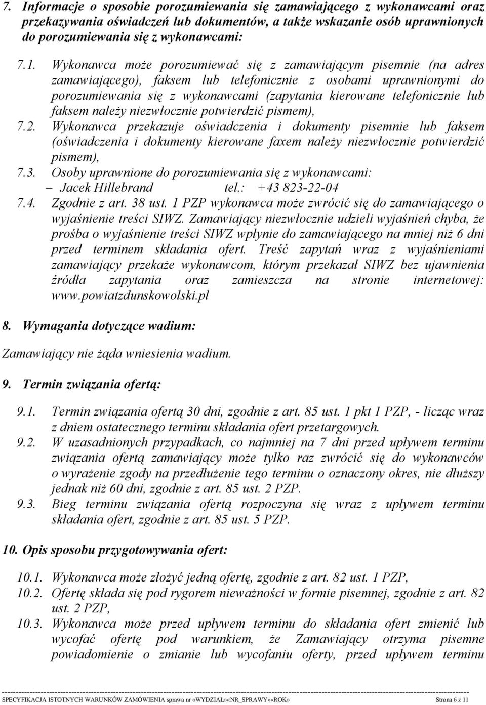 telefonicznie lub faksem należy niezwłocznie potwierdzić pismem), 7.2.