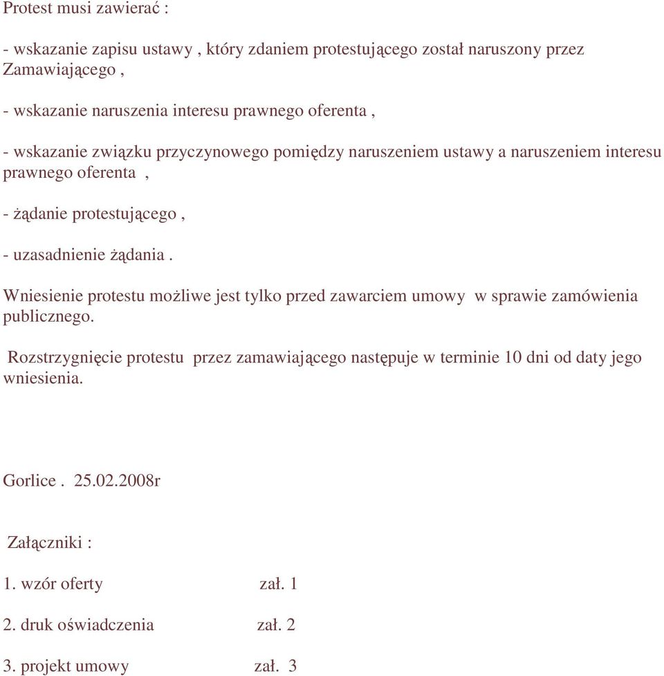 uzasadnienie Ŝądania. Wniesienie protestu moŝliwe jest tylko przed zawarciem umowy w sprawie zamówienia publicznego.