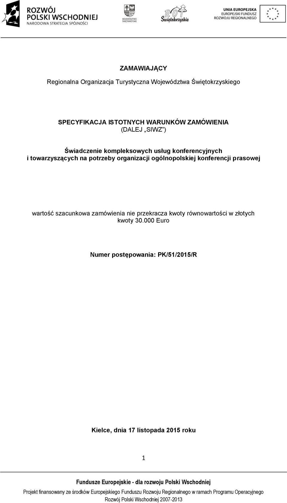 potrzeby organizacji ogólnopolskiej konferencji prasowej wartość szacunkowa zamówienia nie przekracza