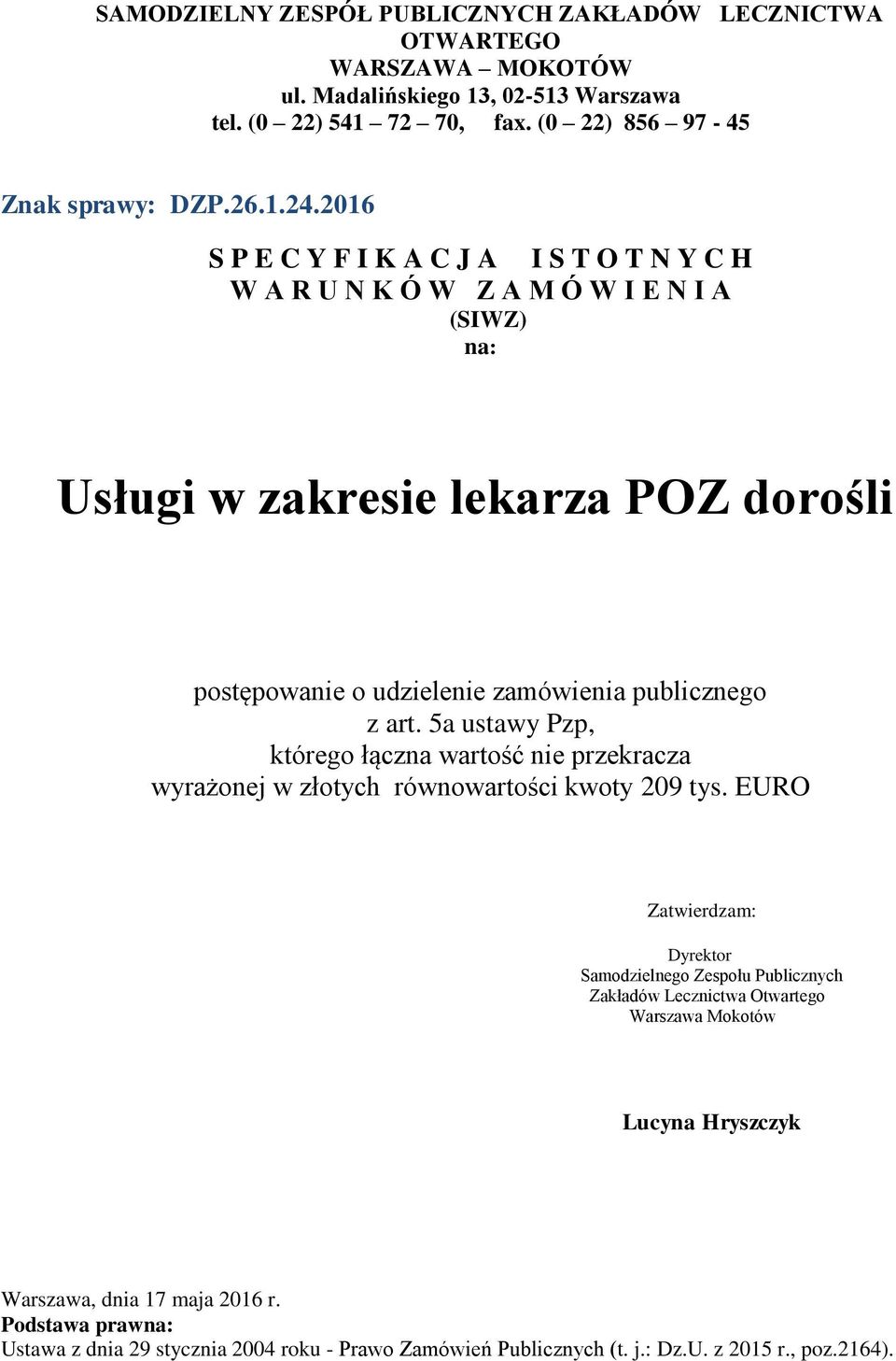 5a ustawy Pzp, którego łączna wartość nie przekracza wyrażonej w złotych równowartości kwoty 209 tys.