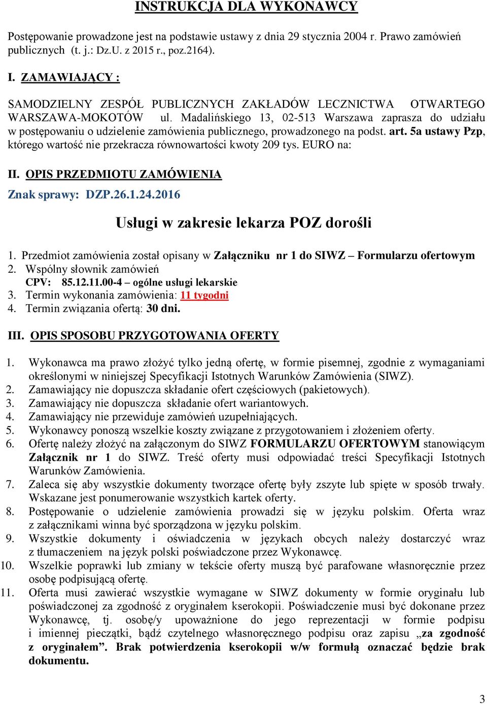 Madalińskiego 13, 02-513 Warszawa zaprasza do udziału w postępowaniu o udzielenie zamówienia publicznego, prowadzonego na podst. art.