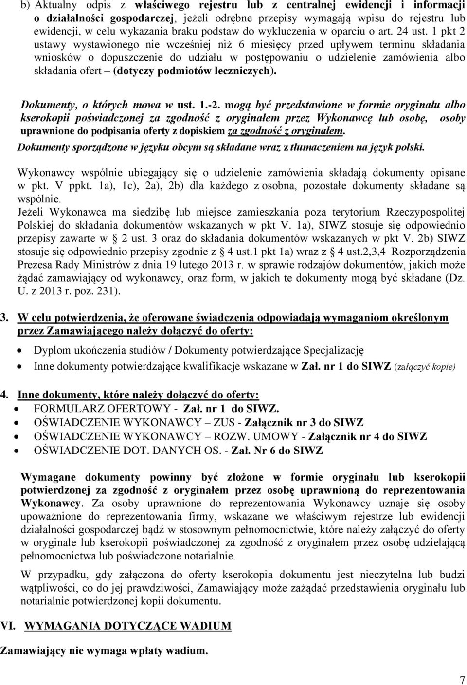 1 pkt 2 ustawy wystawionego nie wcześniej niż 6 miesięcy przed upływem terminu składania wniosków o dopuszczenie do udziału w postępowaniu o udzielenie zamówienia albo składania ofert (dotyczy
