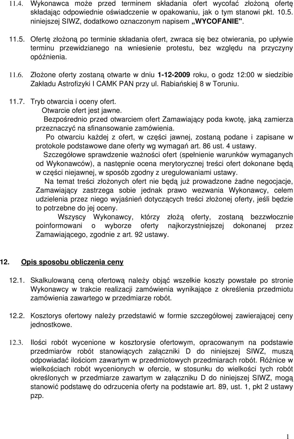 Ofertę złożoną po terminie składania ofert, zwraca się bez otwierania, po upływie terminu przewidzianego na wniesienie protestu, bez względu na przyczyny opóźnienia..6.