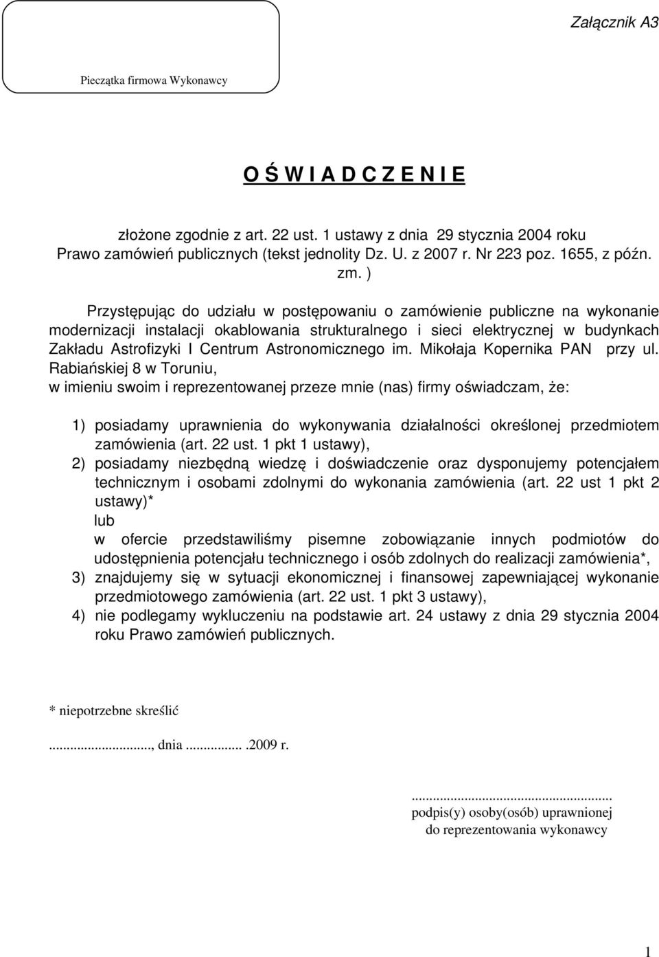 ) Przystępując do udziału w postępowaniu o zamówienie publiczne na wykonanie modernizacji instalacji okablowania strukturalnego i sieci elektrycznej w budynkach Zakładu Astrofizyki I Centrum