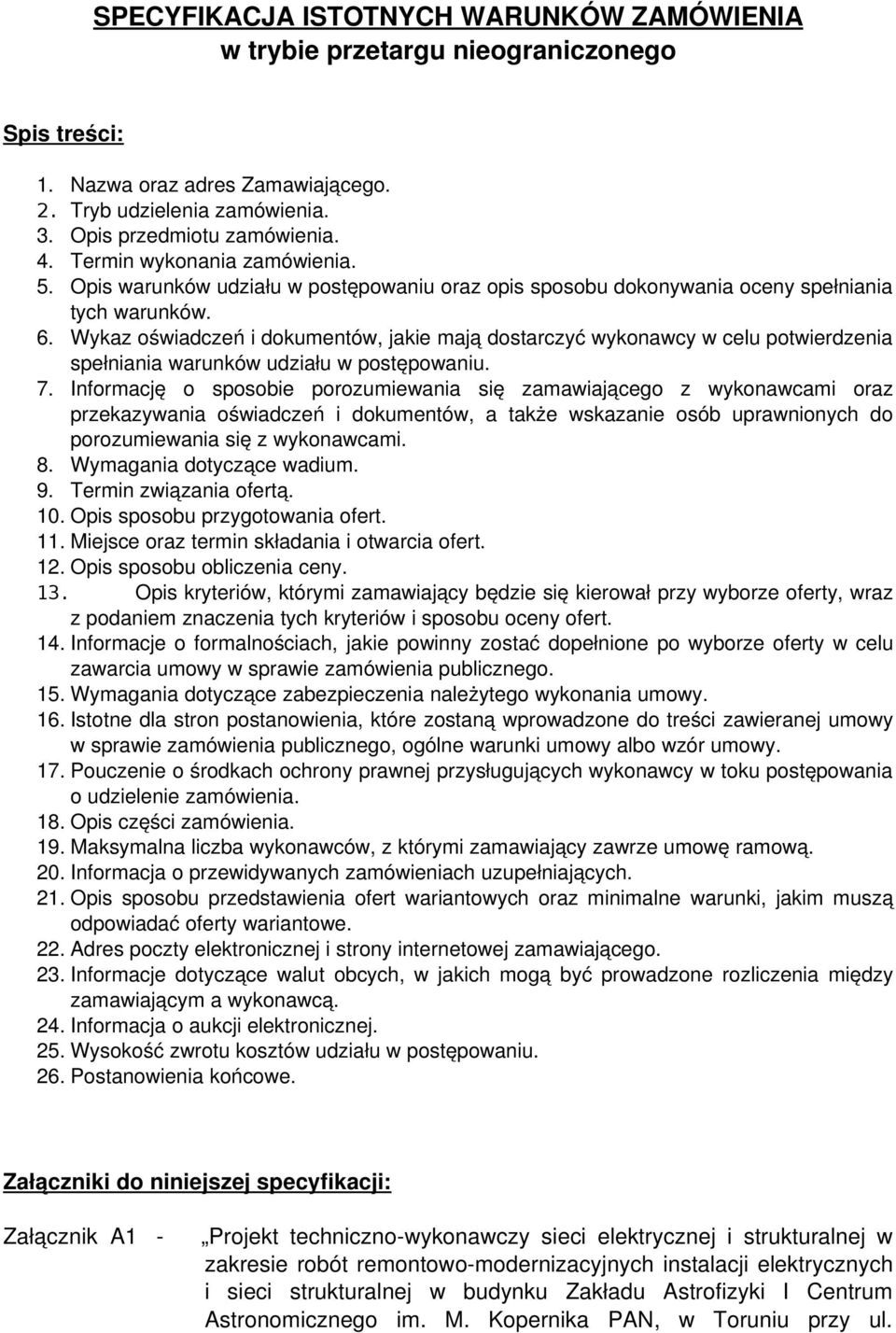 Wykaz oświadczeń i dokumentów, jakie mają dostarczyć wykonawcy w celu potwierdzenia spełniania warunków udziału w postępowaniu. 7.