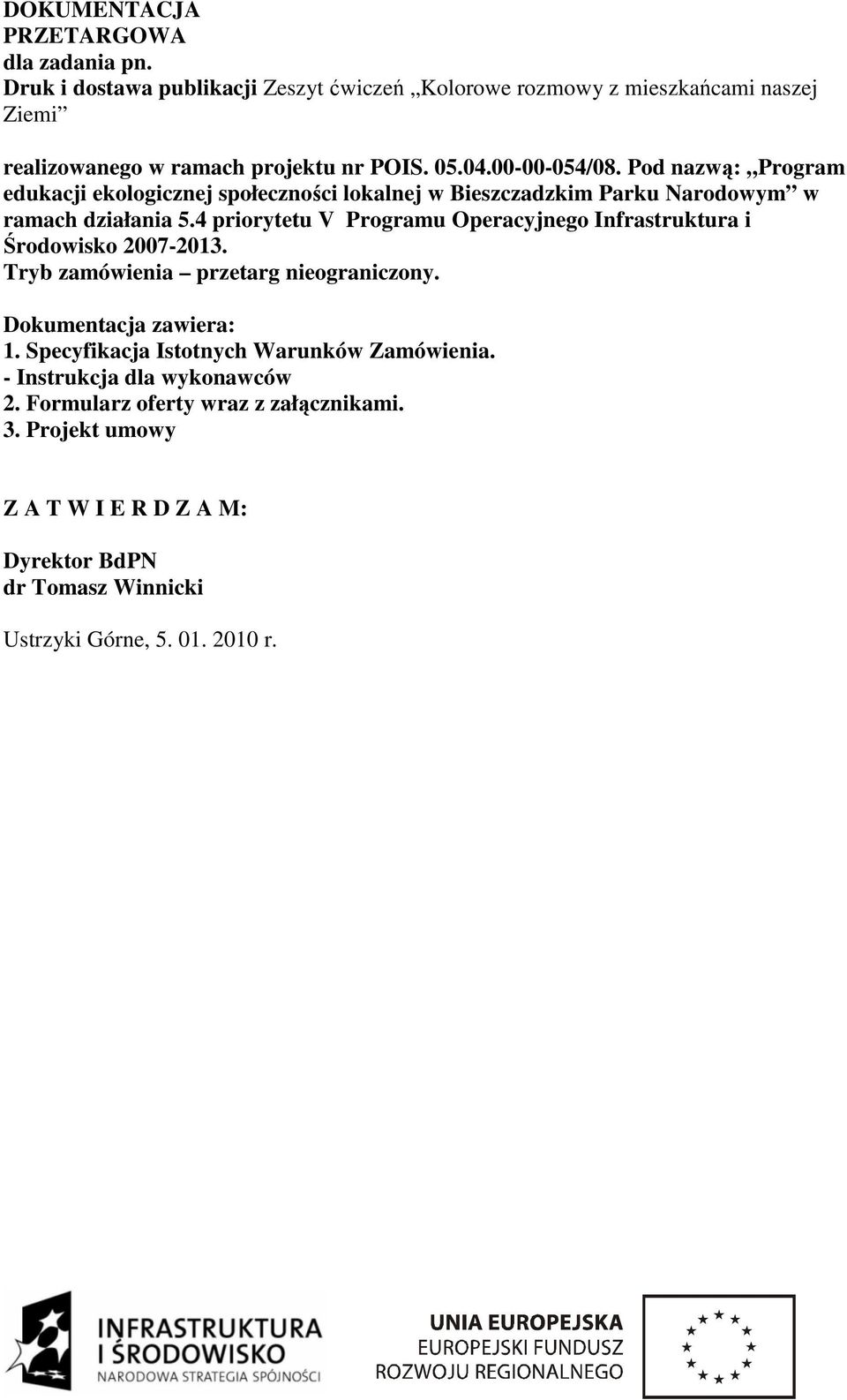 Pod nazwą: Program edukacji ekologicznej społeczności lokalnej w Bieszczadzkim Parku Narodowym w ramach działania 5.