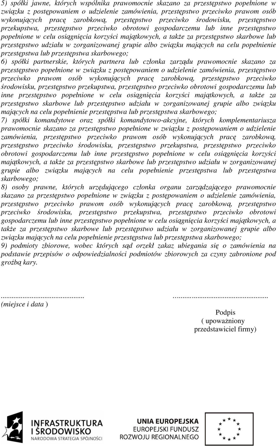 przestępstwo skarbowe lub przestępstwo udziału w zorganizowanej grupie albo związku mających na celu popełnienie przestępstwa lub przestępstwa skarbowego; 6) spółki partnerskie, których partnera lub