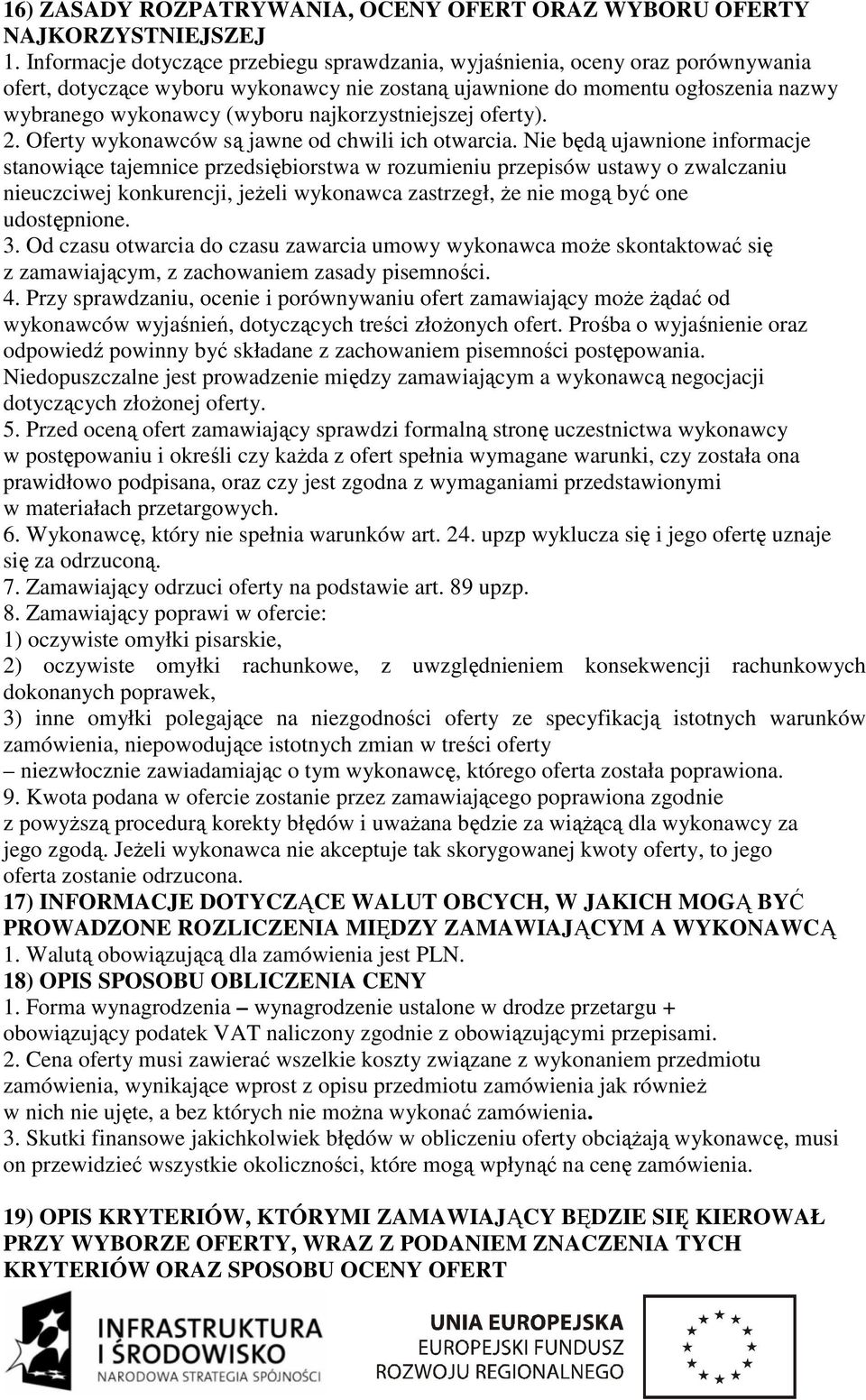 najkorzystniejszej oferty). 2. Oferty wykonawców są jawne od chwili ich otwarcia.