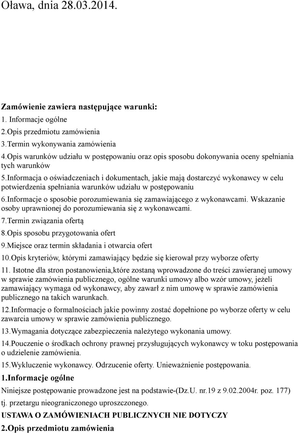 Informacja o oświadczeniach i dokumentach, jakie mają dostarczyć wykonawcy w celu potwierdzenia spełniania warunków udziału w postępowaniu 6.