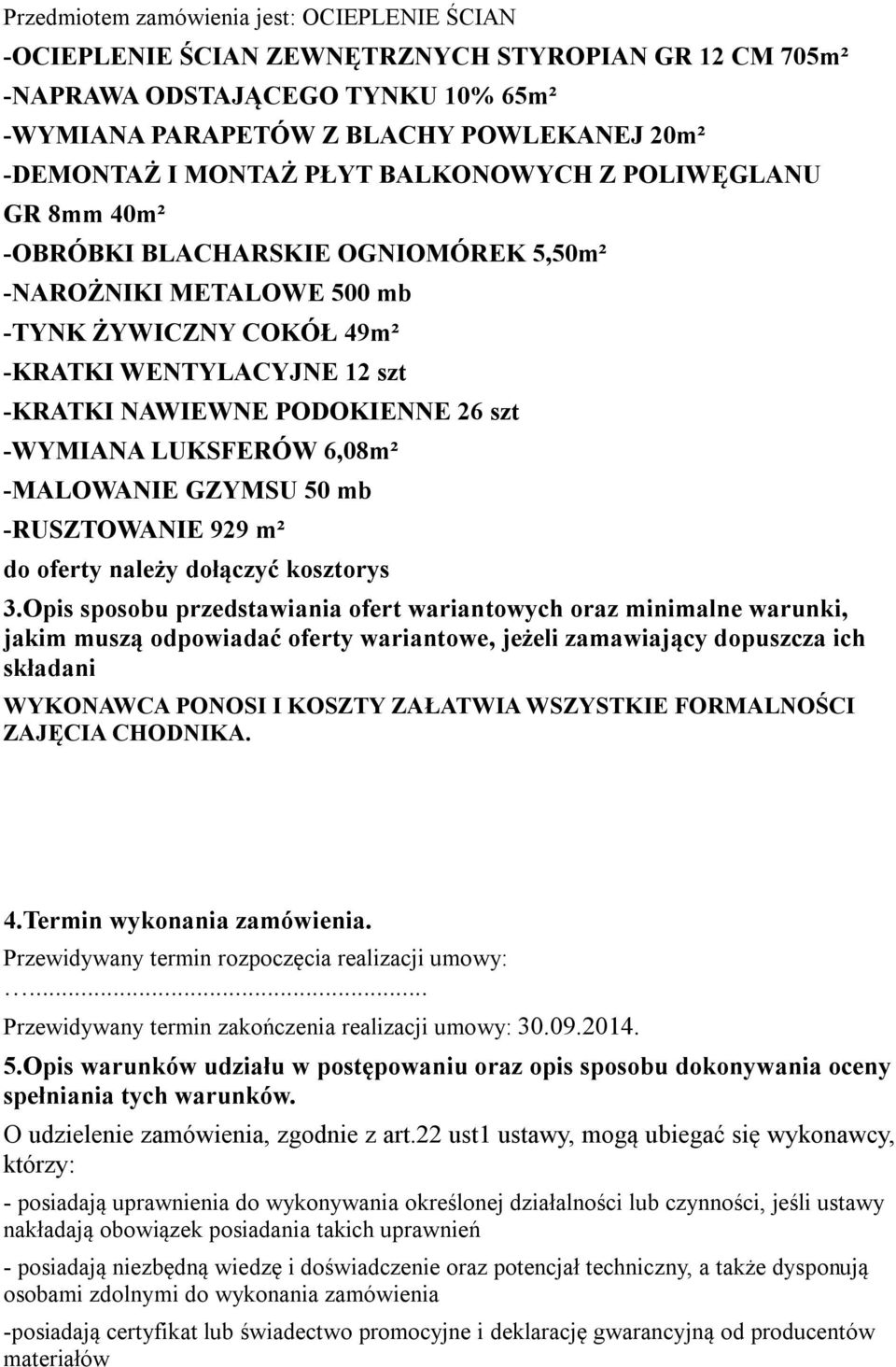 26 szt -WYMIANA LUKSFERÓW 6,08m² -MALOWANIE GZYMSU 50 mb -RUSZTOWANIE 929 m² do oferty należy dołączyć kosztorys 3.