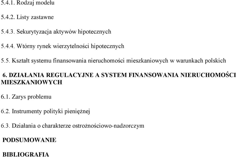 DZIAŁANIA REGULACYJNE A SYSTEM FINANSOWANIA NIERUCHOMOŚCI MIESZKANIOWYCH 6.1. Zarys problemu 6.2.