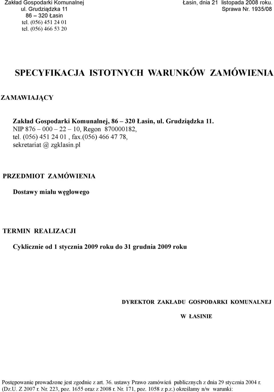 (056) 451 24 01, fax.(056) 466 47 78, sekretariat @ zgklasin.