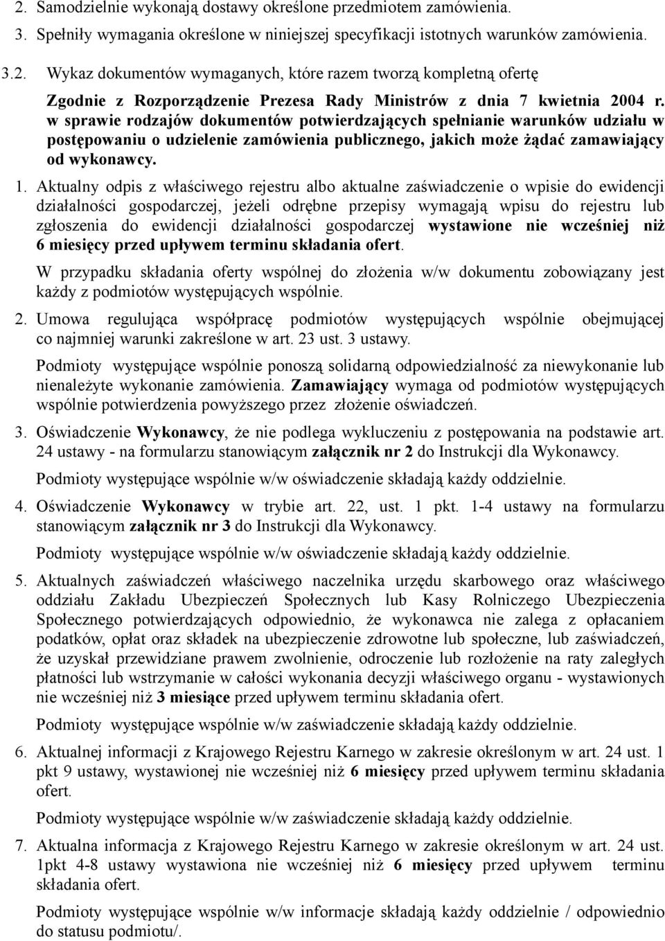 Aktualny odpis z właściwego rejestru albo aktualne zaświadczenie o wpisie do ewidencji działalności gospodarczej, jeżeli odrębne przepisy wymagają wpisu do rejestru lub zgłoszenia do ewidencji