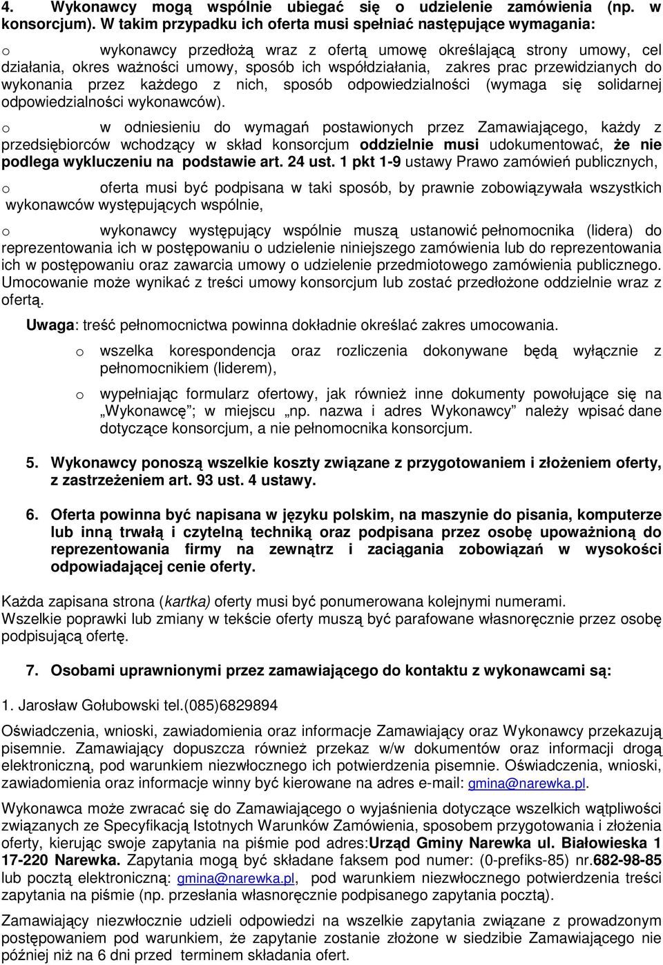 zakres prac przewidzianych do wykonania przez każdego z nich, sposób odpowiedzialności (wymaga się solidarnej odpowiedzialności wykonawców).