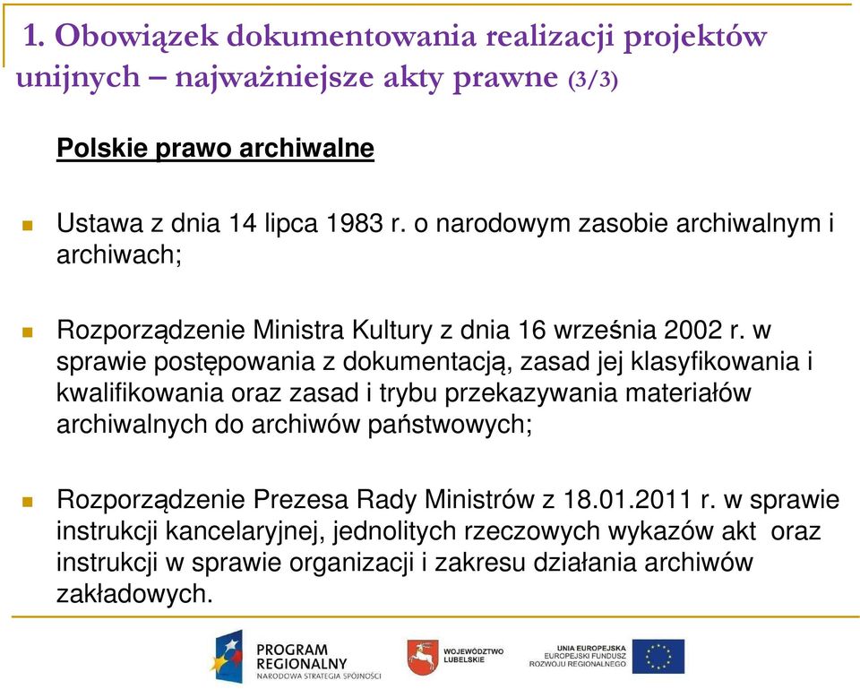 w sprawie postępowania z dokumentacją, zasad jej klasyfikowania i kwalifikowania oraz zasad i trybu przekazywania materiałów archiwalnych do archiwów