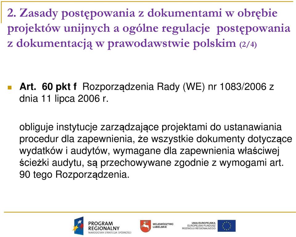 obliguje instytucje zarządzające projektami do ustanawiania procedur dla zapewnienia, że wszystkie dokumenty dotyczące