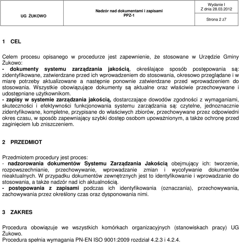 Wszystkie obowiązujące dokumenty są aktualne oraz właściwie przechowywane i udostępniane użytkownikom.