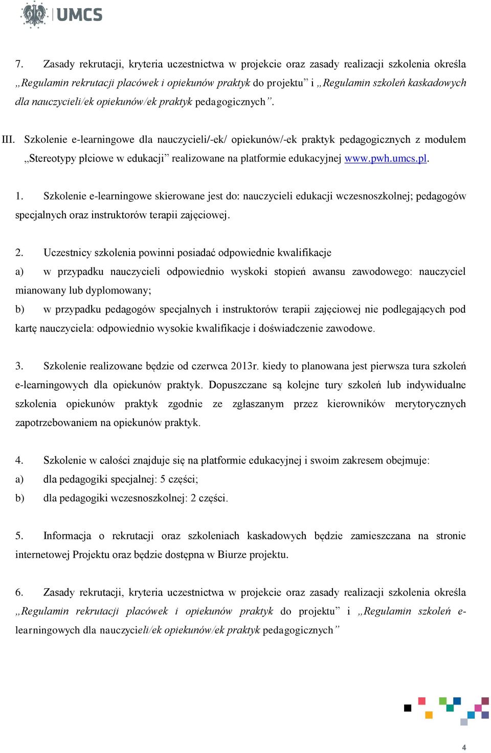 Szkolenie e-learningowe dla nauczycieli/-ek/ opiekunów/-ek praktyk pedagogicznych z modułem Stereotypy płciowe w edukacji realizowane na platformie edukacyjnej www.pwh.umcs.pl. 1.