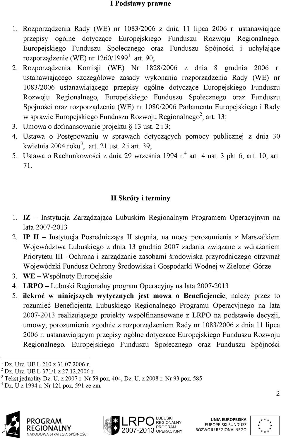 90; 2. Rozporządzenia Komisji (WE) Nr 1828/2006 z dnia 8 grudnia 2006 r.