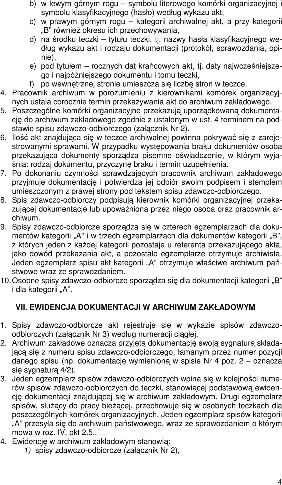 nazwy hasła klasyfikacyjnego według wykazu akt i rodzaju dokumentacji (protokół, sprawozdania, opinie), e) pod tytułem rocznych dat krańcowych akt, tj.