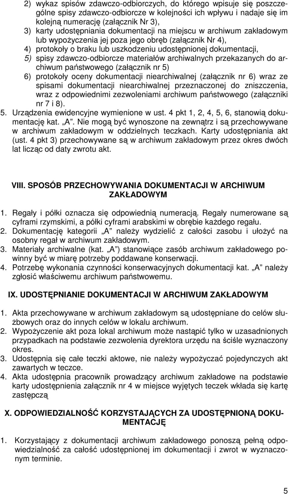 materiałów archiwalnych przekazanych do archiwum państwowego (załącznik nr 5) 6) protokoły oceny dokumentacji niearchiwalnej (załącznik nr 6) wraz ze spisami dokumentacji niearchiwalnej przeznaczonej