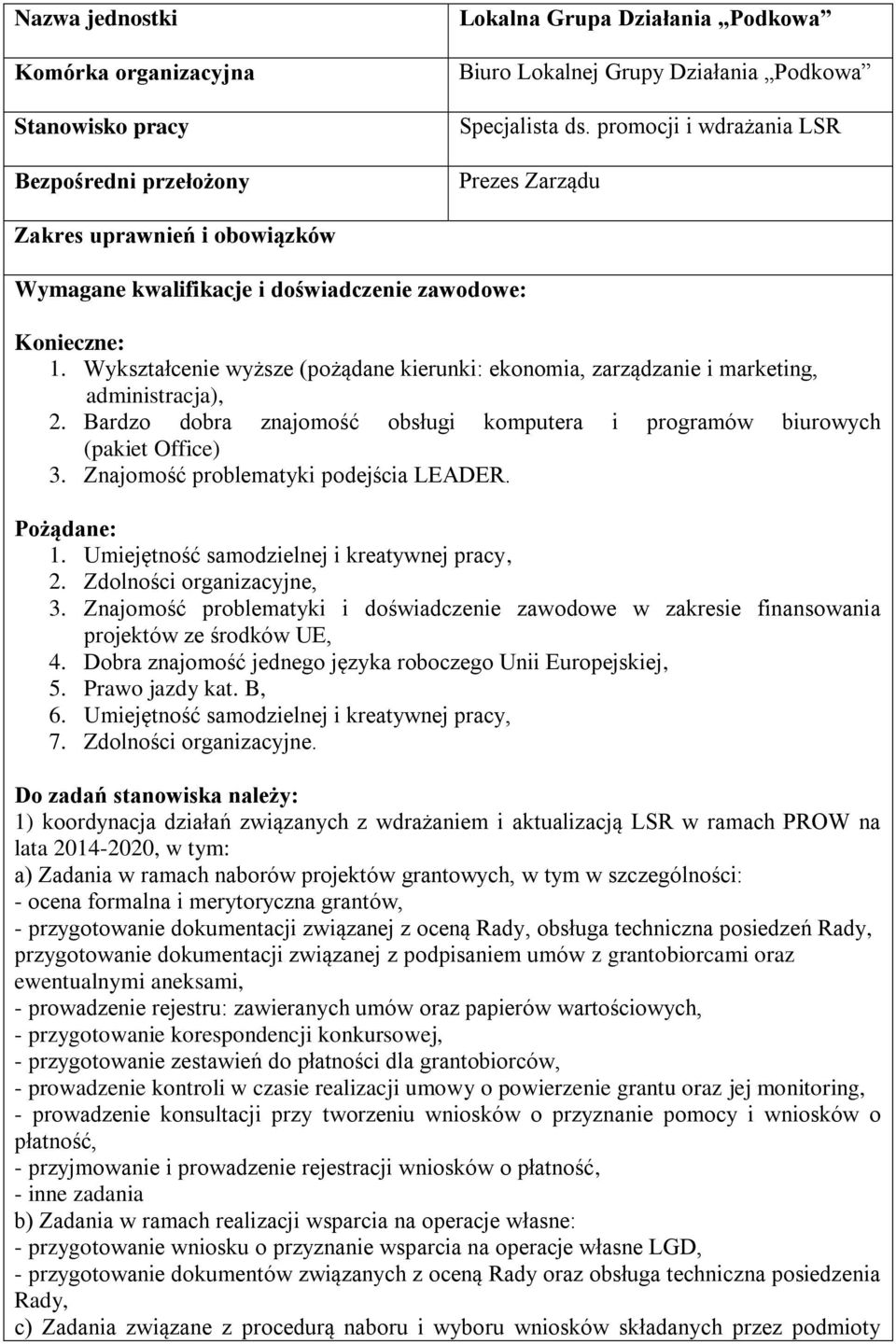 Zdolności organizacyjne, 3. Znajomość problematyki i doświadczenie zawodowe w zakresie finansowania projektów ze środków UE, 4. Dobra znajomość jednego języka roboczego Unii Europejskiej, 5.