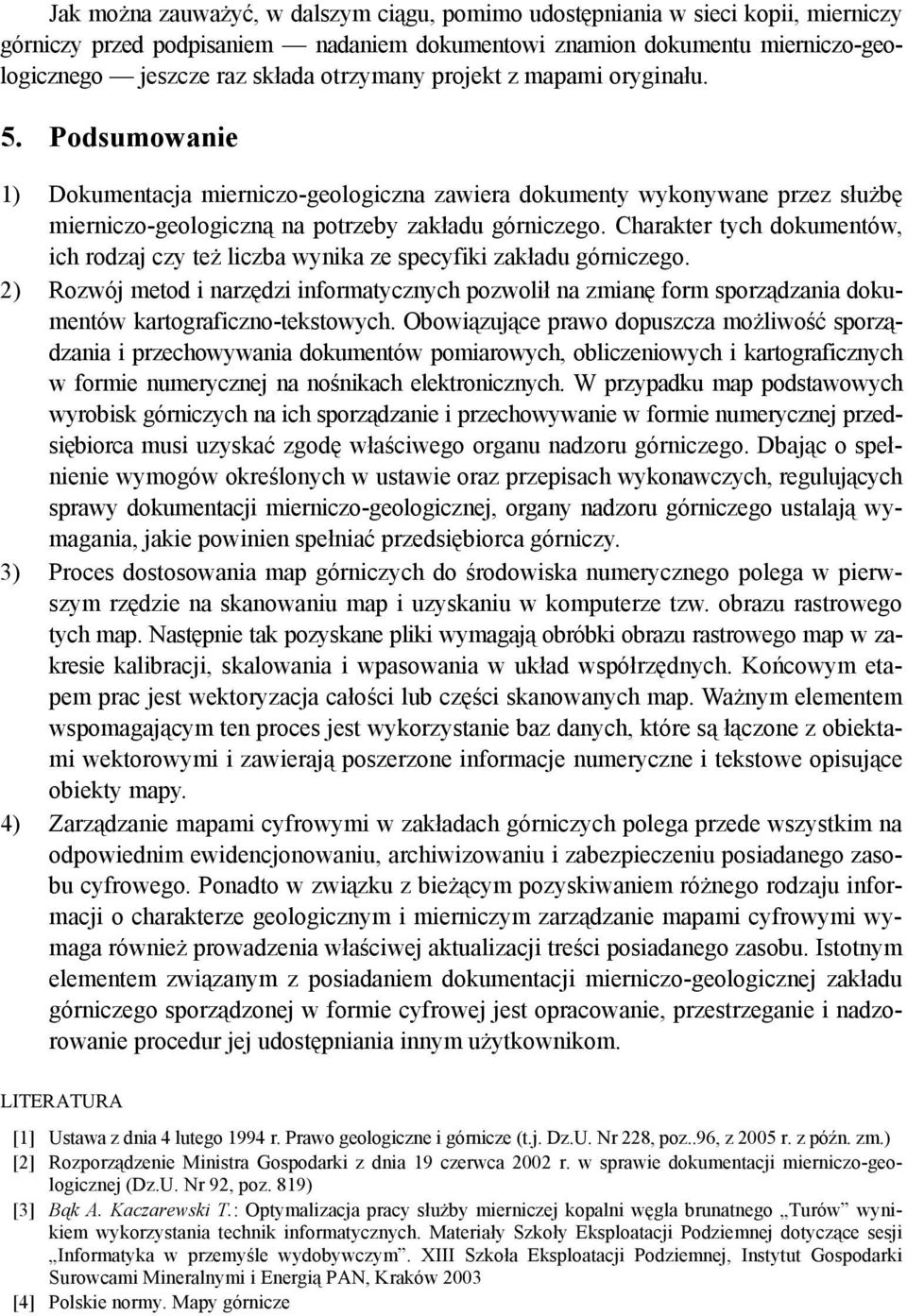 Charakter tych dokumentów, ich rodzaj czy też liczba wynika ze specyfiki zakładu górniczego.