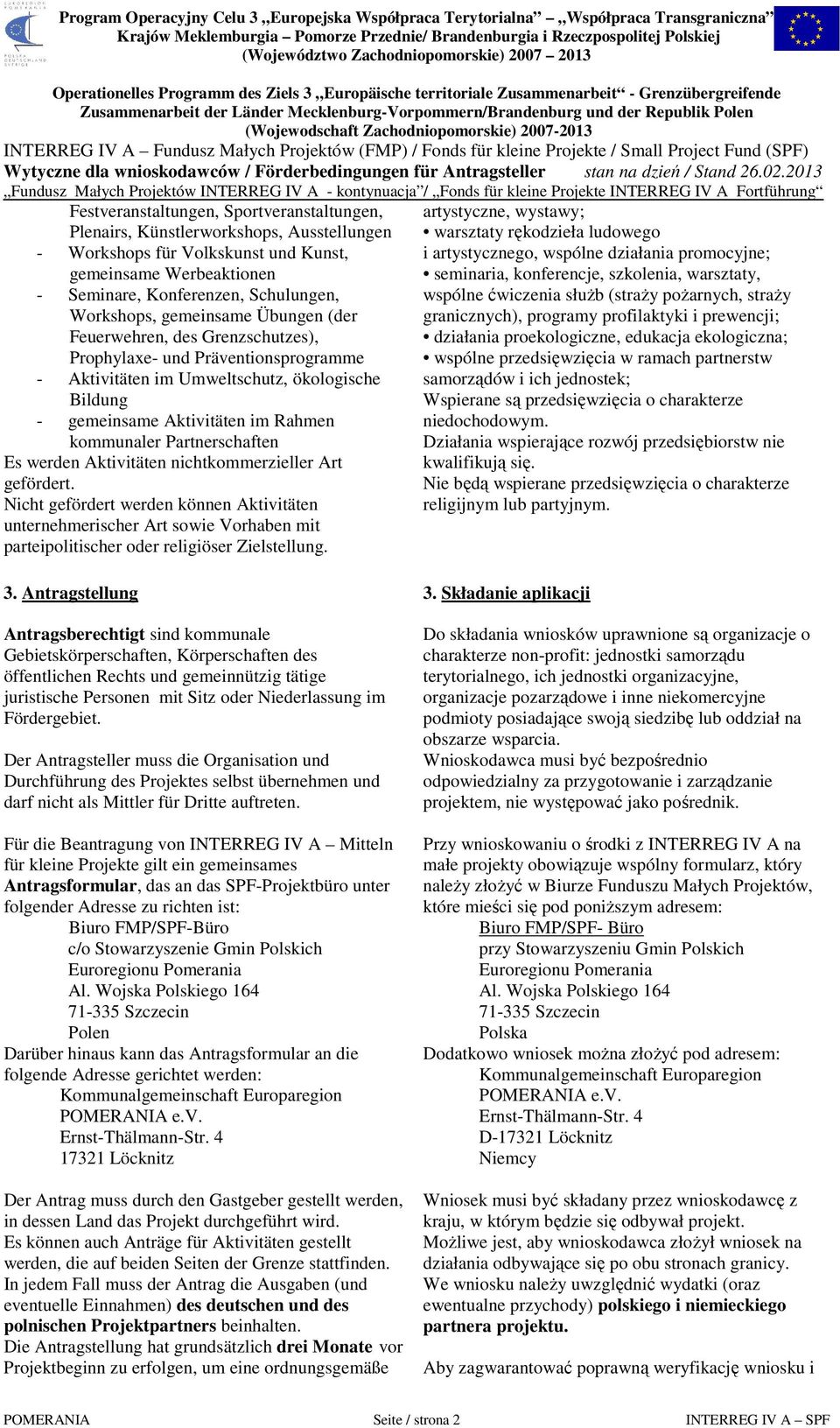 Partnerschaften Es werden Aktivitäten nichtkommerzieller Art gefördert.