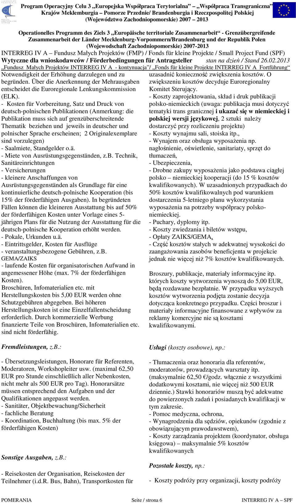 Sprache erscheinen; 2 Originalexemplare sind vorzulegen) - Saalmiete, Standgelder o.ä. - Miete von Ausrüstungsgegenständen, z.b.