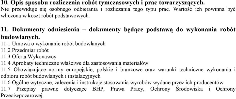 2 Przedmiar robót 11.3 Oferta Wykonawcy 11.4 Aprobaty techniczne właściwe dla zastosowania materiałów 11.