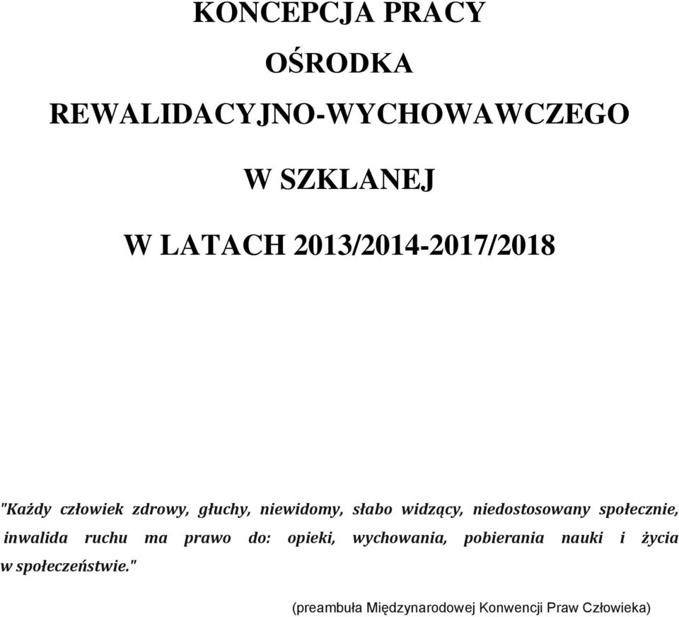 niedostosowany społecznie, inwalida ruchu ma prawo do: opieki, wychowania,