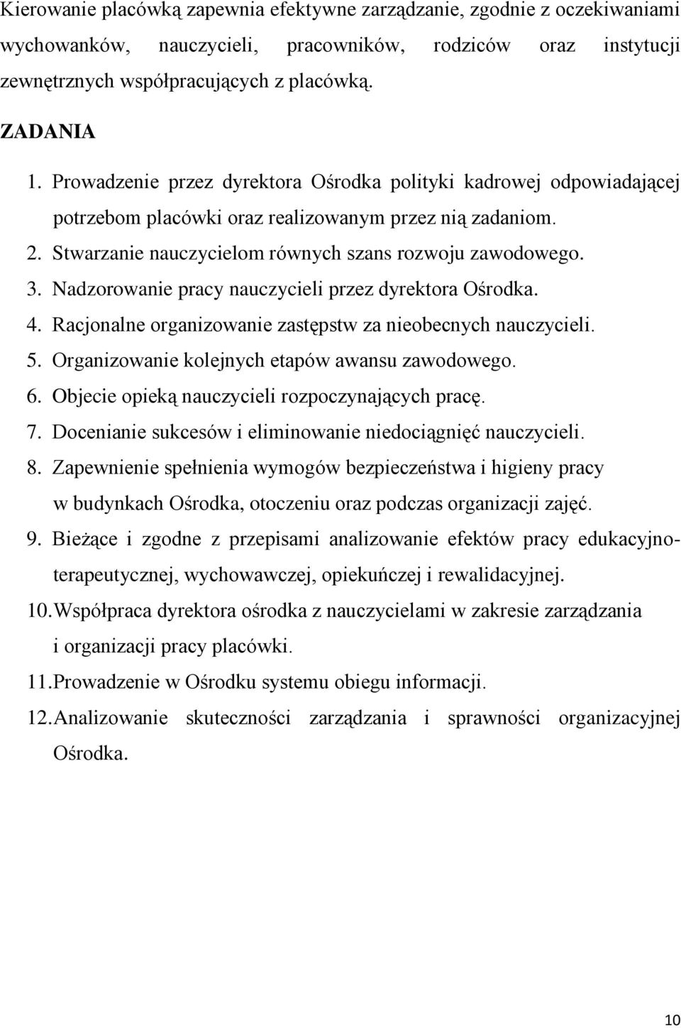 Nadzorowanie pracy nauczycieli przez dyrektora Ośrodka. 4. Racjonalne organizowanie zastępstw za nieobecnych nauczycieli. 5. Organizowanie kolejnych etapów awansu zawodowego. 6.