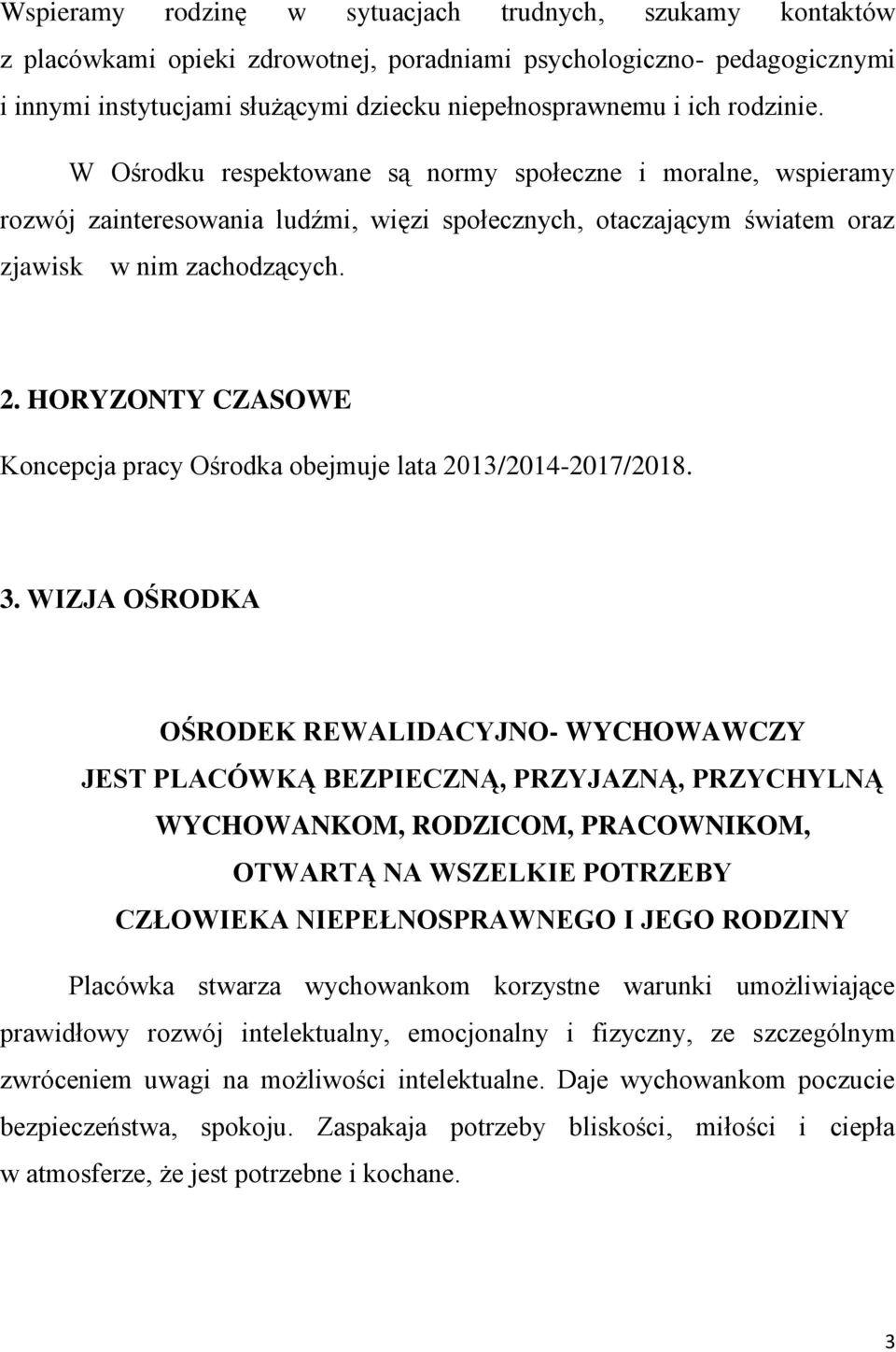 HORYZONTY CZASOWE Koncepcja pracy Ośrodka obejmuje lata 2013/2014-2017/2018. 3.