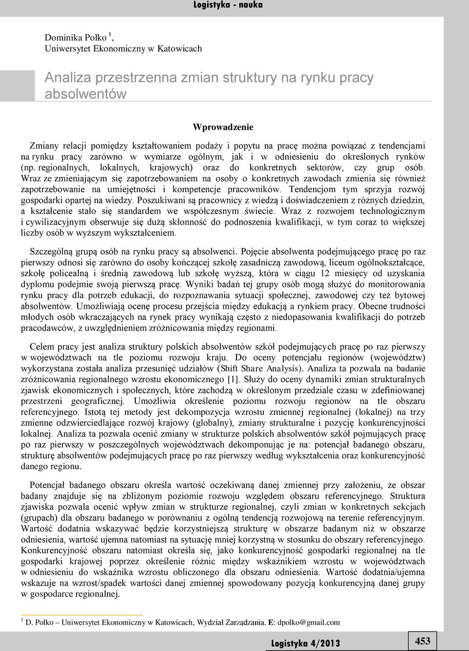 egonalnych, lokalnych, kajoych) oaz do konketnych sektoó, czy gup osób. Waz ze zmenającym sę zapotzeboanem na osoby o konketnych zaodach zmena sę óneż zapotzeboane na umejętnośc kompetencje paconkó.