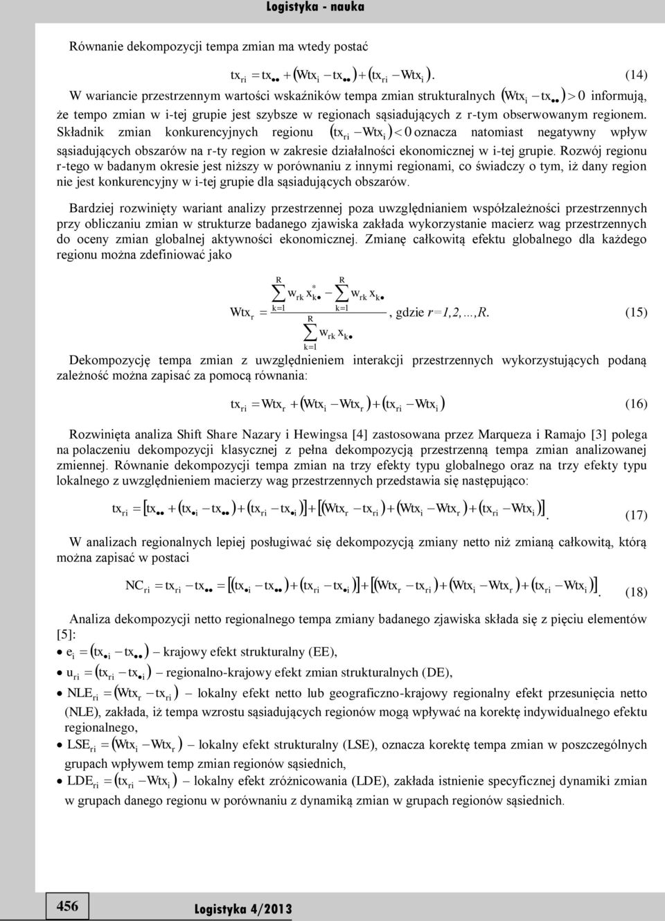 Składnk zman konkuencyjnych egonu W 0 oznacza natomast negatyny pły sąsadujących obszaó na -ty egon zakese dzałalnośc ekonomcznej -tej gupe.