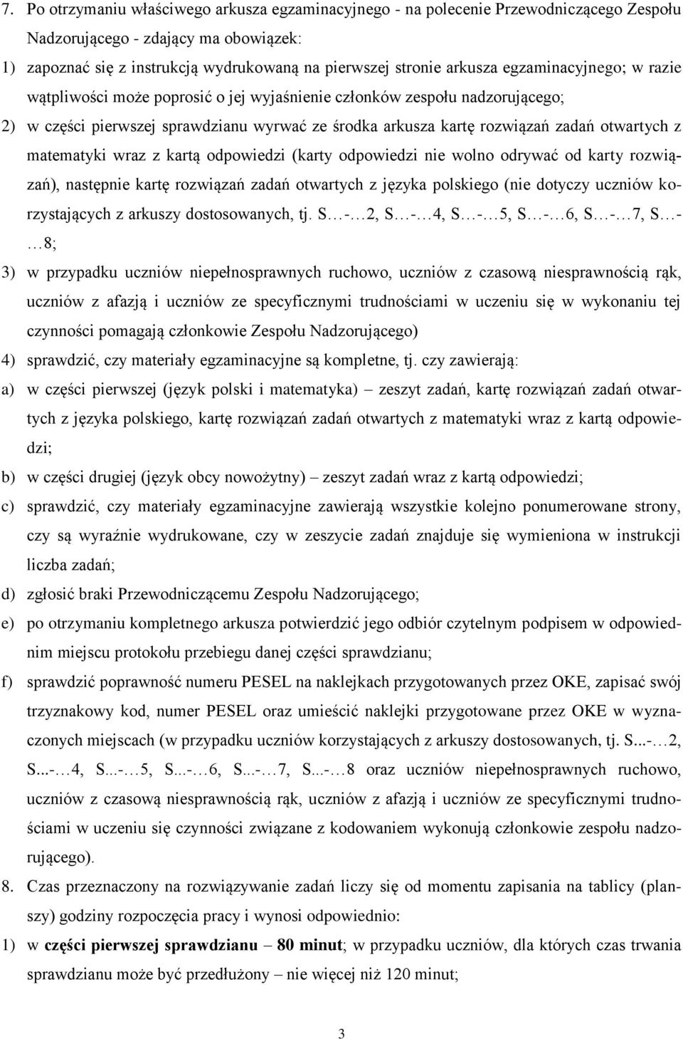 matematyki wraz z kartą odpowiedzi (karty odpowiedzi nie wolno odrywać od karty rozwiązań), następnie kartę rozwiązań zadań otwartych z języka polskiego (nie dotyczy uczniów korzystających z arkuszy