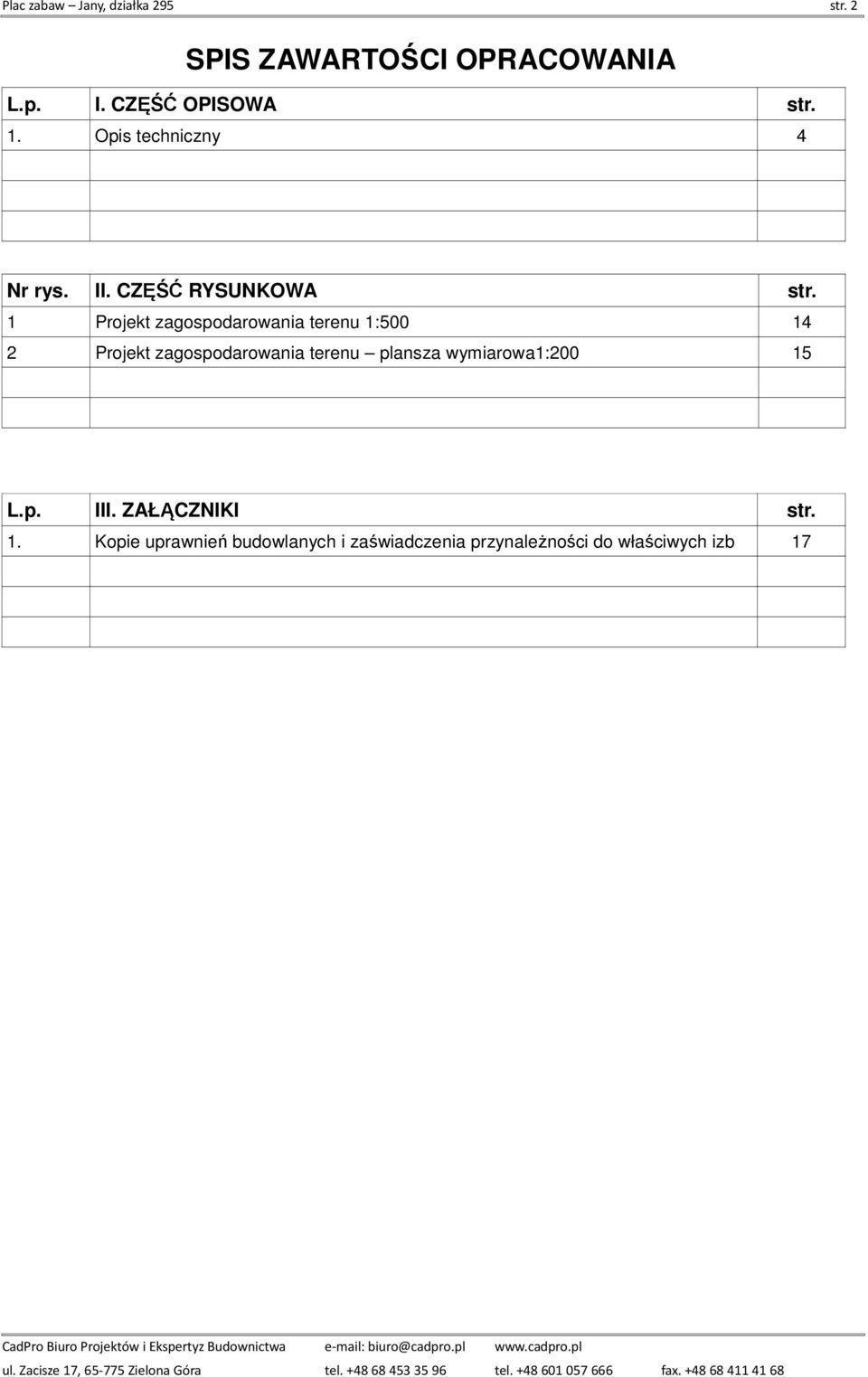 1 Projekt zagospodarowania terenu 1:500 14 2 Projekt zagospodarowania terenu plansza
