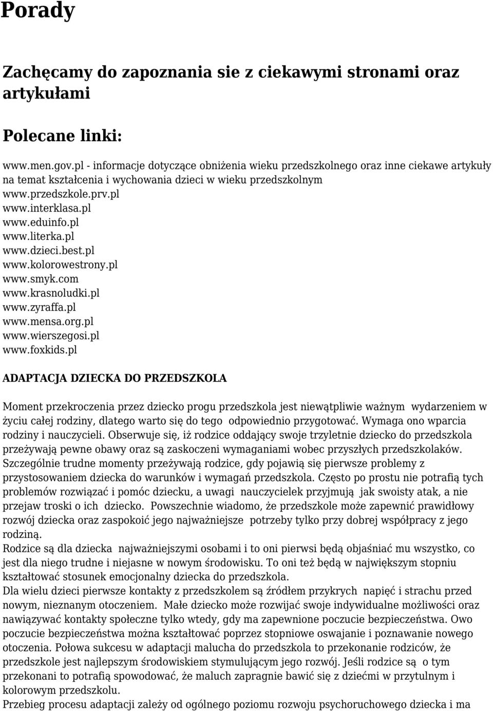 pl www.literka.pl www.dzieci.best.pl www.kolorowestrony.pl www.smyk.com www.krasnoludki.pl www.zyraffa.pl www.mensa.org.pl www.wierszegosi.pl www.foxkids.
