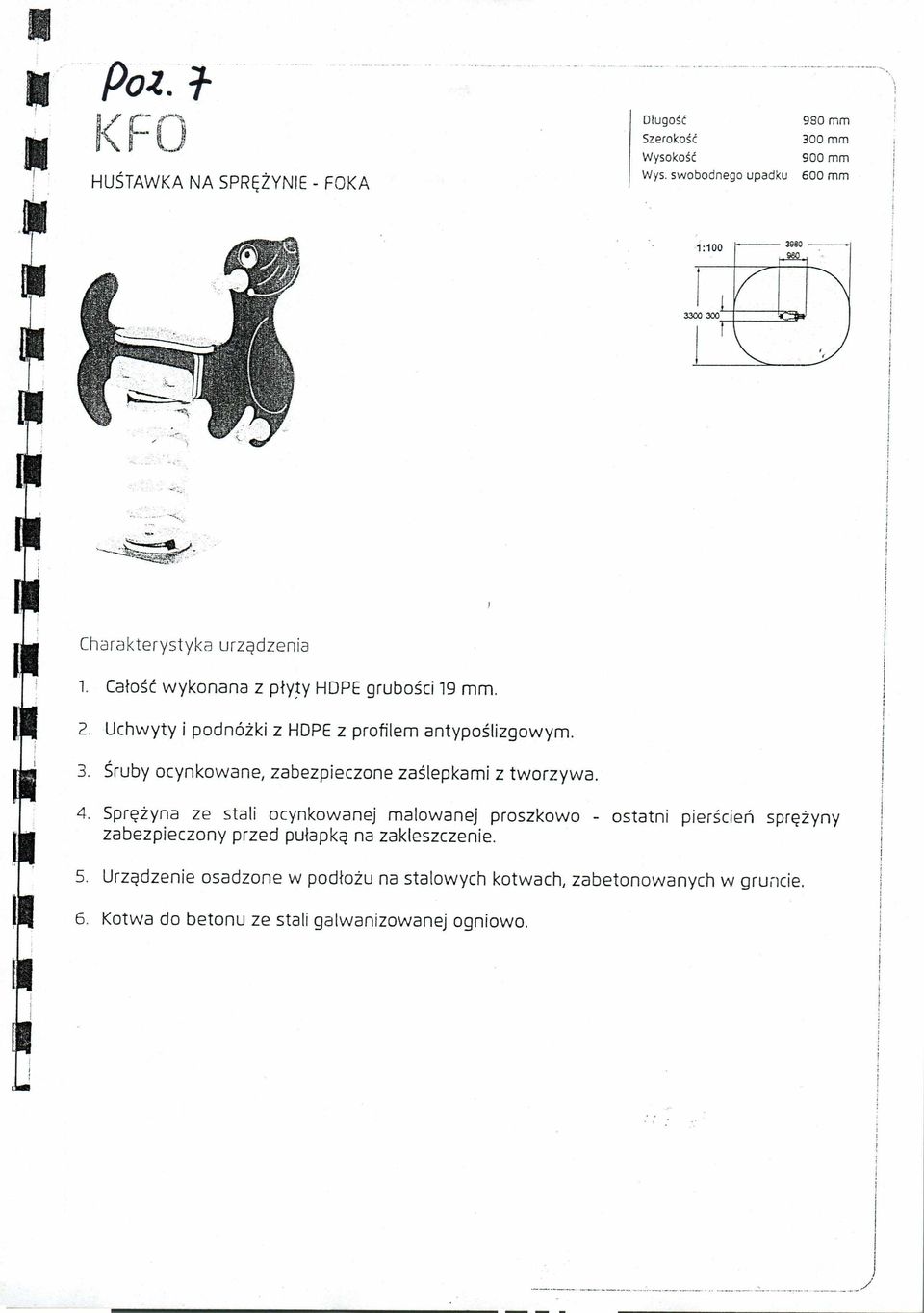 Uchwyty i podnóżki z HDPE z profilem antypoślizgowym. 3. Śruby ocynkowane, zabezpieczone zaślepkami z tworzywa. 4.